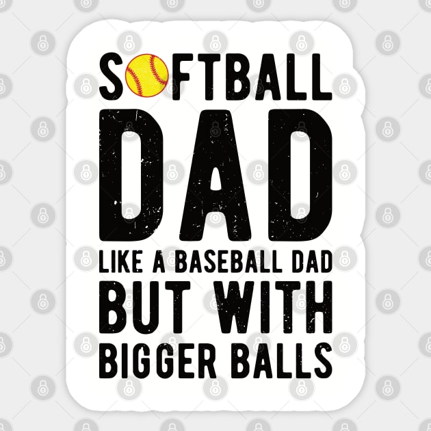 Softball Dad Like A Baseball Dad But With Bigger Balls Sticker by Gaming champion